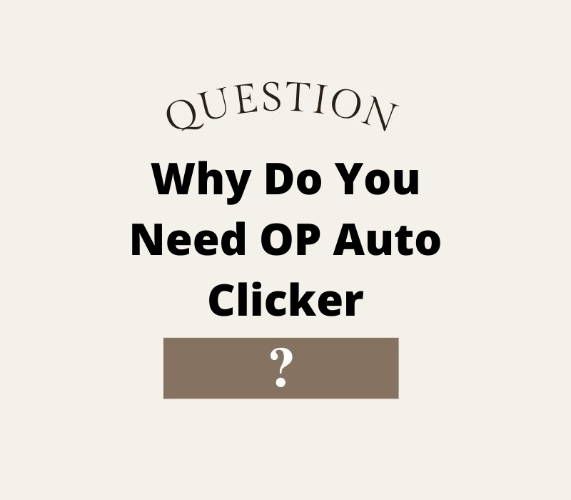 Why Do You Need OP Auto Clicker